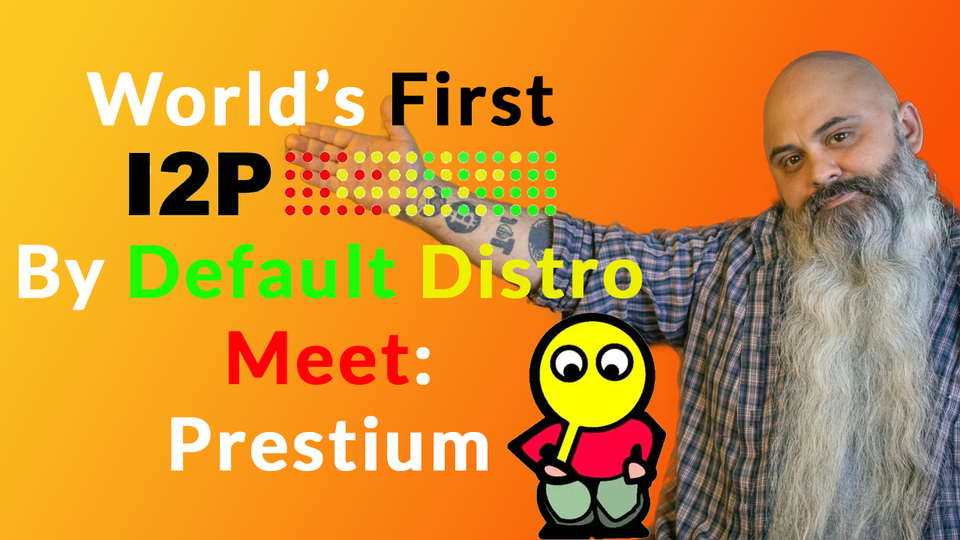 Worlds First I2P by default Live OS: Prestium