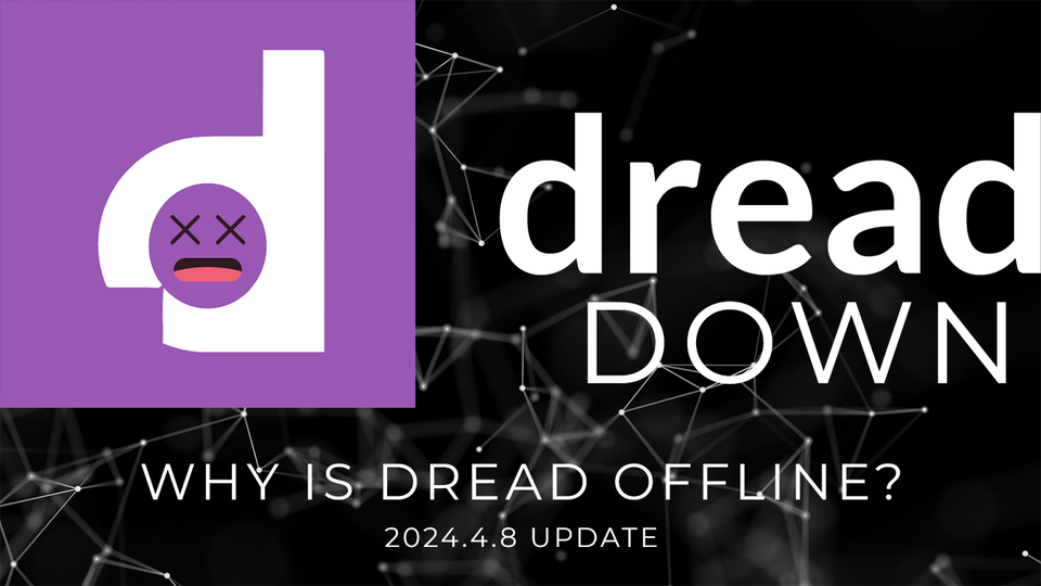 Dread Down - Why is Dread Down? 2024.4.8 Update